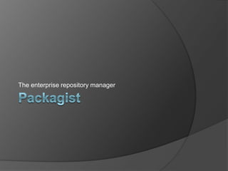 The enterprise repository manager

 
