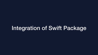 Integration of Swift Package
 