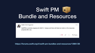 Swift PM
Bundle and Resources
https://forums.swift.org/t/swift-pm-bundles-and-resources/13981/26
 