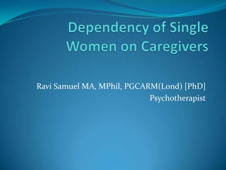 Ravi Samuel MA, MPhil, PGCARM(Lond) [PhD]
Psychotherapist

 