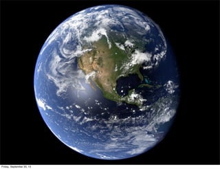 Friday, September 20, 13
 