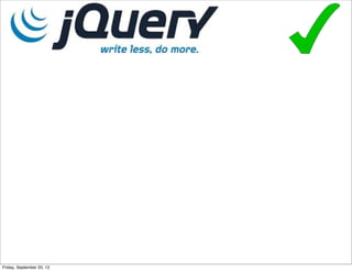 Friday, September 20, 13
 