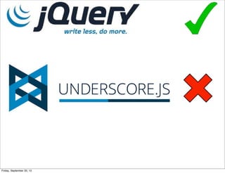 Friday, September 20, 13
 