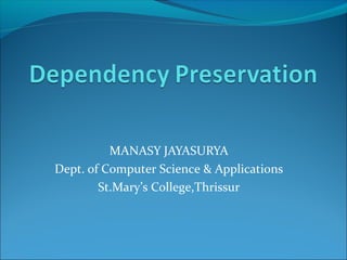 MANASY JAYASURYA
Dept. of Computer Science & Applications
St.Mary’s College,Thrissur
 