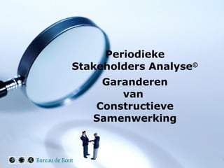Periodieke Stakeholders Analyse ©  Garanderen  van  Constructieve Samenwerking 