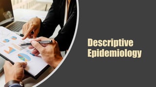 Descriptive
Epidemiology
 