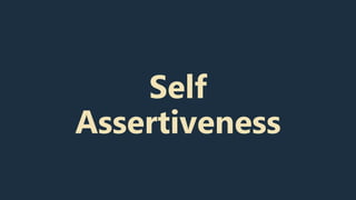 Self
Assertiveness
 