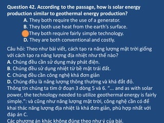 Question 42. According to the passage, how is solar energy
production similar to geothermal energy production?
A. They bot...