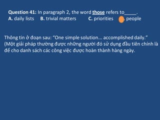 Question 41: In paragraph 2, the word those refers to .
A. daily lists B. trivial matters C. priorities D. people
Thông ti...