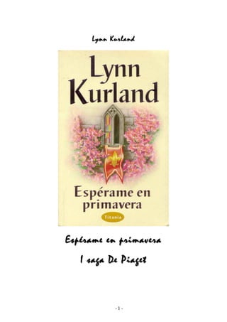 Lynn Kurland




Espérame en primavera
   I saga De Piaget



           -1-
 