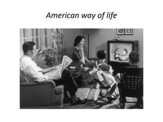 American way of life
 