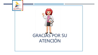 GRACIAS POR SU
ATENCIÓN
 