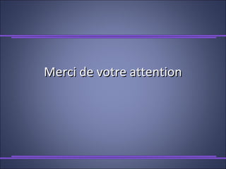 Merci de votre attentionMerci de votre attention
 