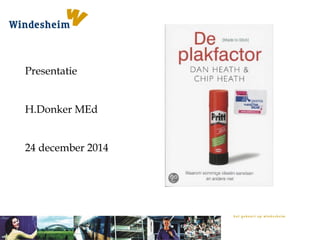 Presentatie
H.Donker MEd
24 december 2014
 