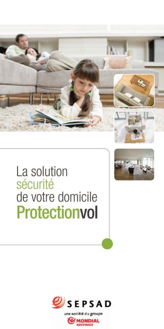 La solution
sécurité
de votre domicile
Protectionvol
 