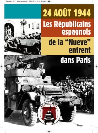 Les Républicains
espagnols
24 AOÛT 1944
de la “Nueve”
entrent
dans Paris
Dépliant "9" 1_Mise en page 1 09/01/14 15:51 Page1
 