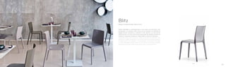 640
Design Claudio Dondoli, Marco Pocci
Blitz
Sedia impilabile in policarbo­nato in vari colori, sia full colour che
trasparenti. La seduta è foto-incisa e può ricevere un’im­bottitura
leggermente incassata e rivestita in vari tessuti. La sua forma
rassicurante e la sua struttura essenziale la rendono facile da
inserire in qualsiasi ambiente. Disponibile la versione ignifuga.
Polycarbonate chair in various colours and even transparent. The
seat has a slight rough finish and can have a recessed padding,
covered with vari­ous fabrics. It is stackable. On request avail­able
in a fire retardant version (Class 1). Its reassuring shape and the
essential structure make it easy to fit into any environment.
2928
 