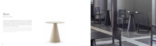865
Ikon parla il linguaggio dell’architettura con la sua massima
semplicità e grande pulizia formale che pare uscire dai meandri
del tempo. Adatto sia per indoor che per outdoor con basamento
in polipropilene stampato ad iniezione abbinabile a ripiani in
stratificato, acciaio verniciato o vetro. Proposto nei colori bianco,
nero, grigio chiaro, sabbia e beige.
With its timeless and clean shape, Ikon talks the architecture
language. Dining table suitable for indoor and outdoor use. Injection
moulded polypropylene table base which can be combined with
solid laminate, glass or powder coated steel tops. Colours: white,
black, light grey, beige and sand.
Design Pio e Tito Toso
Ikon
3736
 