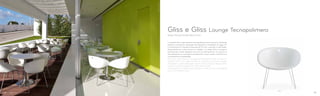 340
photo:SoniaArrepia
Design Claudio Dondoli, Marco Pocci
Gliss e Gliss Lounge Tecnopolimero
La seduta Gliss nella versione tecnopolimero ha la scocca in materiale
plastico composito, stampata ad iniezione e resistente ai raggi UV.
La struttura è in tondino d’acciaio Ø 10 mm, cromato o verniciato.
Disponibile nei colori bianco o sabbia. La sedia Gliss Lounge è
pensata per vivere all’aperto tra le mura domestiche. La scocca in
tecnopolimero è stampata ad iniezione e può essere rivestita con
un’imbottitura sfoderabile.
Gliss chair with injection moulded technopolymer shell, UV-beams
resistant. Ø 10 mm steel rod frame, chromed or powder coated.
Available in white and beige colours. Gliss Lounge is designed for
living an outdoor experience within home walls.
The injection moulded technopolymer shell can be upholstered
with a removable cover.
4544
 