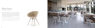 904/F
Design Claudio Dondoli, Marco Pocci
Gliss Wood
Gliss Wood è dedicata a chi vuole rilassarsi senza rinunciare
alla funzionalità e all’eleganza. La scocca è in tecnopolimero o
policarbonato stampato ad iniezione mentre le gambe sono
in essenza di frassino sbiancato o tinto nero. Il tecnopolimero è
disponibile bianco o sabbia. Il policarbonato è disponibile sia full
colour che trasparente in diversi colori. Disponibile anche la versione
con scocca rivestita in cuoio naturale.
Gliss Wood is dedicated to those who want to relax without
renouncing to functionality and elegance. Injection moulded
technopolymer or polycarbonate shell, legs in black or bleached
solid ash. The technopolymer can be white or beige. The
polycarbonate is available in different colours, both full colour
and transparent. Available also the shell upholstered with genuine
leather.
4746
 