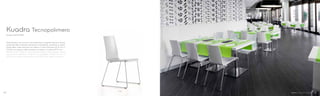 1158
projetc:CompassGroupItalia-conceptdesign:consueloredaellistudiotoolskit-photo:marcocuratolo
Sedia Kuadra con scocca in tecnopolimero composito bianco o avorio,
materiale dalla notevole resistenza e flessibilità, resistente ai graffi.
Disponibile nella versione con telaio in tubo d’acciaio Ø 16 mm o
20x20 mm oppure nella versione con telaio in tondino Ø 10 mm.
Kuadra chair, white or ivory technopolymer shell, flexible, strong
and scratch-resistant material. It’s available with Ø 16 mm or
20x20 mm steel tube frame or with Ø 10 mm steel rod frame.
Design Pedrali RD
Kuadra Tecnopolimero
5352
 