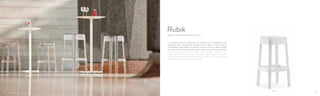 580
Design Claudio Dondoli, Marco Pocci
Rubik
Lo sgabello Rubik affascina per l’eleganza e leggerezza del
policarbonato. Nonostante le dimensioni ridotte è resistente ed
infrangibile. Disponibile in tre altezze nei colori: bianco, nero e sabbia
full colour lucido e trasparente neutro, viola, rosso e fumé. Impilabile.
Rubik polycarbonate barstool, unbreakable, elegant and
lightweight at the same time. Available in three heights and seven
colours: black, white and beige shiny full colour, transparent clear,
violet, red and smoke grey. Stackable.
7170
 