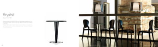 4401/KR
Krystal
Design Pedrali RD
Tavolo Krystal con colonna conica in metacrilato trasparente, nero,
oro o bianco lucido. Anima in acciaio. Base in acciaio inox lucidato
o satinato.
Krystal table with methacrylate conical column, transparent,
glossy black, gold or white. Central steel tube. Polished or brushed
stainless steel base.
8382
 