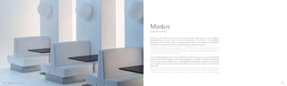 Modus è una collezione di sedute imbottite modulari disponibili in due larghezze
standard (100 cm e 130 cm) o a misura compresa tra i 75 e i 129 cm. Tre le altezze
disponibili: 110 cm, 175 cm, 240 cm. Rivestimento in tessuto o finta pelle. I moduli lineari,
liberamente componibili, possono soddisfare ogni esigenza d’arredo.
Modus is a modular soft sitting system available in two standard widths (100 cm
and 130 cm) or in customized width from 75 to 129 cm. Three standard heights: 110
cm, 175 cm, 240 cm; upholstered with fabric or simil leather. Modular linear units can
satisfy every furnishing requirement.
La versatilità delle panche modulari Modus permette di avere una versione bifacciale
dove gli schienali dei singoli moduli sono appoggiati l’uno all’altro. Questa versione può
essere usata al centro della stanza o appoggiata lateralmente a parete. Lo schienale
può essere liscio, con cuciture orizzontali, bottoni o lavorazione capitoné. Due le altezze
disponibili.
Modus, back to back unit, is a functional bench that help to optimize the spaces. It can
be placed in the center of the room or aside a wall. Backrest simply upholstered or
with decorative stitches, buttons or capitoné manufacturing. Two heights available.
Modus
Design Pedrali RD
92 93
 