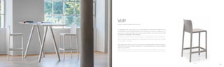 677
Design Claudio Dondoli, Marco Pocci
Volt
Lo sgabello Volt, dai volumi puri e linee definite, mantiene invariata la cura
dei dettagli e la tecnologia produttiva che identifica l’omonima collezione. Le
dimensioni contenute, abbinate a forme ergonomiche, assicurano funzionalità
e comfort. Disponibile in due altezze.
Volt barstool, with its pure volume and its well defined lines, is the result of
excellent selection of the best technologies and researches in plastic materials.
The compact size and ergonomic shape ensure functionality and comfort.
Two heights available.
Arki-Table nella versione alta è una soluzione versatile adatta a diversi ambienti.
Postazione di lavoro, tavolo da lettura o consultazione per le aree condivise
degli spazi pubblici.
Arki-Table high version is a versatile solution suitable for different environments.
Workstation, table for reading or meeting for shared areas of public spaces.
0706
 