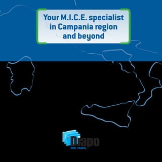 DMC TRAVEL
Your M.I.C.E. specialist
in Campania region
and beyond
 