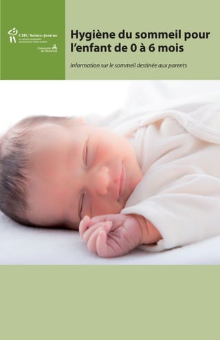 Hygiène du sommeil pour
l’enfant de 0 à 6 mois
Information sur le sommeil destinée aux parents
 