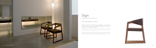 457
455
Design Daniele Lo Scalzo Moscheri
Sign
Poltroncina Sign in massello di noce canaletto con imbottitura
rivestita in tessuto, vera o finta pelle. Disponibile anche in rovere
sbiancato o tinto wengé (Art. 455).
Sign armchair with solid walnut frame and upholstery in fabric,
mid-grain leather or simil leather. Available also with bleached or
wenge stained oak frame (Art. 455).
Massimo comfort per la versione con schienale imbottito (Art. 457).
Very comfortable version with upholstered backrest (Art. 457).
Top Chair Residential - 2007
3130
 