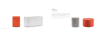 Sistema di pouf dalle forme rotonde, quadrate o rettangolari che
donano un tocco ironico e casual agli ambienti collettivi e domestici.
Disponibili in un’ampia scelta di tessuti e colori, presentano
un’imbottitura in schiumato poliuretanico ignifugo.
System of poufs, round, square and rectangular which give a
casual and ironic touch to the contract and domestic environments.
It is available in a wide range of fabrics and colours, upholstered
with fire retardant polyurethane foam.
Wow
Design Pedrali RD
322 323321320
70 71
 