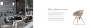 904/F
Design Claudio Dondoli and Marco Pocci
Gliss e Gliss Wood cuoio
Gliss si rinnova ed amplia la sua gamma di colori, strutture,
materiali. Gliss Wood ha gambe in essenza di frassino, sbiancato
o tinto nero, con scocca in policarbonato (Art. 905), tecnopolimero
(Art. 904) oppure rivestita in cuoio naturale (Art. 904/F).
Gliss renews and expands its range of colours, structures and
materials. Gliss Wood chair has bleached or black stained ash
wooden legs with polycarbonate (Art. 905), technopolymer (Art.
904) or upholstered genuine leather shell (Art. 904/F).
Sedia Gliss rivestita in cuoio naturale con cuciture a vista. Telaio in
tondino d’acciaio cromato Ø 10 mm (Art. 930). Disponibile anche
la versione sgabello su telaio in tondino o base centrale.
Gliss chair covered with genuine leather with visible stitches. Ø 10
mm chromed steel rod frame (Art. 930). Available also barstool
version on steel rod frame or central base.
930
72 73
 