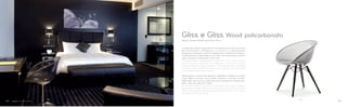 905951
La sedia Gliss Wood è dedicata a chi vuole rilassarsi senza rinunciare
alla funzionalità e all’eleganza. La scocca è in policarbonato
stampata ad iniezione mentre le gambe sono in essenza di frassino.
Il policarbonato è disponibile sia full color che trasparente in diversi
colori, il frassino è sbiancato o tinto nero.
Gliss Wood chair is dedicated to those who want to relax without
renouncing functionality and elegance. Injection moulded
polycarbonate shell, legs in solid ash. The polycarbonate is available
in various colours, both full colour and transparent, the ash wood
can be bleached or black stained.
Nella pagina a sinistra Gliss girevole, regolabile in altezza con alzata
a gas. Base in acciaio inox lucidato, colonna in acciaio cromato.
Disponibile con scocca in policarbonato trasparente colorato (Art.
951) o nero full colour (Art. 952).
On the left page Gliss chair, swivel version with gas lift device
adjustable in height. Polished stainless steel base, chromed steel
column. Transparent coloured polycarbonate shell (Art. 951) or black
full colour version (Art. 952).
Design Claudio Dondoli and Marco Pocci
Gliss e Gliss Wood policarbonato
8584
 