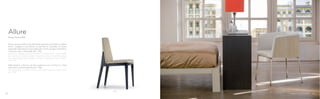 735
738
Design Pedrali RD
Allure
Allure versione sedia è caratterizzata da linee armoniche e morbidi
profili. Leggera e resistente, ha gambe in massello di rovere
disponibili nelle finiture rovere sbiancato o tinto wengé e imbottitura
in tessuto, vera o finta pelle (Art. 735) .
Harmonic shapes and soft profiles for Allure chair. Lightweight
and resistant, solid oak legs in bleached oak or stained wenge
and upholstered seat and back in fabric, mid-grain or simil leather
(Art. 735).
Nella pagina a fianco, versione poltrona con struttura in tubo
d’acciaio su quattro gambe (Art. 738).
On next page, armchair version with steel tube four legs frame
(Art. 738).
1312
 