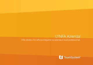 LYNFA Azienda®
Il filo diretto che rafforza il legame tra azienda e studi professionali
 