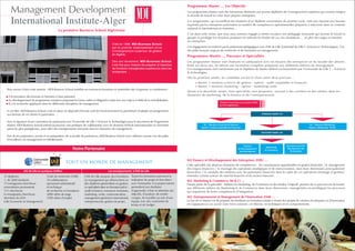 Management Development
                                                                                                                                                       Programmes Master … Les Objectifs
                                                                                                                                                       Les programmes Master sont des formations destinées aux jeunes diplômés de l’enseignement supérieur qui veulent intégrer


     International Institute-Alger
                                                                                                                                                       le monde du travail ou créer leurs propres entreprises.
                                                                                                                                                       Ces programmes, qui accueillent des titulaires d’un diplôme universitaire de premier cycle, sont une réponse aux besoins
                                                                                                                                                       exprimés par les entreprises partenaires en matière de compétences opérationnelles préparées à intervenir dans un contexte
                                                                                                                                                       national et international en mutation…
                                             La première Business School Algérienne
                                                                                                                                                       C’est dans cette vision, que nous nous sommes engagés à mettre en place une pédagogie innovante qui favorise le travail en
                                                                                                                                                       groupe et privilégie les situations pratiques en utilisant les études de cas, les simulations … en plus des stages et missions
                                                                                                                                                       en entreprises.
                                                                                            Créé en 1996, MDI-Business School
                                                                                            est le premier établissement privé                         Cet engagement est renforcé par le partenariat pédagogique avec l’IAE de Lille (Université de Lille 1- Sciences et Technologies), l’un
                                                                                            d’enseignement supérieur de gestion                        des pôles français majeurs de recherche et de formation en management.
                                                                                            en Algérie.
                                                                                                                                                       Programmes Master … Parcours et Spécialités
                                                                                            Dès son lancement, MDI-Business School                     Les programmes Master sont élaborés en adéquation avec les besoins des entreprises et du monde des affaires.
                                                                                            s’est ﬁxé pour mission de préparer à l’exercice            Etalé sur deux ans, ils offrent une formation complète préparant aux différents métiers du management.
                                                                                            de fonctions managériales supérieures dans les             Les enseignements sont sanctionnés par le Diplôme de Master délivré exclusivement par l’Université de Lille 1 – Sciences
                                                                                            entreprises…                                               & technologies.
                                                                                                                                                       Dès la première année, les candidats auront le choix entre deux parcours :
                                                                                                                                                                Master 1 mention sciences de gestion - option : audit comptable et financier
                                                                                                                                                                Master 1 mention marketing – option : marketing-vente
  Pour mener à bien cette mission ; MDI-Business School mobilise ses ressources humaines et matérielles afin d’apporter sa contribution :
                                                                                                                                                       Quant à la deuxième année, trois spécialités sont proposées, ouvrant à des carrières et des métiers dans les
                                                                                                                                                       domaines du marketing , de la finance et de l’entrepreneuriat.
   A la formation des femmes et hommes à haut potentiel,
   Au développement de programmes novateurs préparant les futurs cadres et dirigeants à faire face aux enjeux et défis de la mondialisation,
                                                                                                                                                                                    Titulaire d’une licence (y compris LMD)
   Et à la recherche appliquée dans les différentes disciplines du management.                                                                                                      ou d’un ingéniorat…

  A cet effet, MDI-Business School a mis en place un dispositif d’écoute actif de l’environnement lui permettant d’adapter ses programmes
  aux besoins de ses clients et partenaires …                                                                                                                                         ................................        PREMIERE ANNEE M1        ................................




                                                                                                                                                                                    ....




                                                                                                                                                                                                                                                                                    ....
                                                                                                                                                                                                                                     ........
  Avec la signature d'une convention de partenariat avec l'Université de Lille 1-Sciences & Technologies pour le lancement de Programmes
  Master, MDI-Business School entend poursuivre une politique de collaboraton avec les Business Schools internationales et universités                              M1 – Mention Sciences de Gestion                                                                     M1 – Mention Marketing
                                                                                                                                                                   Option : Audit Comptable et Financier                                                                Option : Marketing - Vente
  parmi les plus prestigieuses, pour offrir des enseignements innovants dans les domaines du management...
                                                                                                                                                                                                                              DEUXIEME ANNEE M2
  Fort de ses partenaires, actuels et en préparation, de sa faculté de professeurs, MDI-Business School veut s’affirmer comme l’un des pôles




                                                                                                                                                                                                                                     ...
  d’excellence du management en Méditerranée.

                                                                                                                                                                                                             Finance                              Entrepreneuriat &
                                                         Notre Partenaire                                                                                                                               & Développement
                                                                                                                                                                                                         des Entreprises
                                                                                                                                                                                                                                 Marketing
                                                                                                                                                                                                                                & Commerce
                                                                                                                                                                                                                                                   Management de
                                                                                                                                                                                                                                                     l'Innovation



                                                                                                                                                       M2 Finance et Développement des Entreprises (FDE) …
                                                   TOUT UN MONDE DE MANAGEMENT
                                                                                                                                                       Cette spécialité vise plusieurs domaines de compétences : les connaissances approfondies en gestion financière | le management
                                                                                                                                                       des risques financiers | le montage des opérations stratégiques et de restructuration, dans leurs dimensions principalement
                IAE de Lille en quelques chi res                                        Les enseignements à l'IAE de Lille                             financières | la conduite des relations avec les partenaires financiers dans le cadre de ces opérations (montage et gestion),
35 diplômes                        Unité de recherche CNRS          L’IAE de Lille propose des formations     Toutes les formations prévoient la       entendus comme acteurs du marché financier et du secteur bancaire.
+ de 2000 étudiants                54 collaborateurs                en management qui débouchent sur          réalisation de projet en lien direct     M2 Marketing & Commerce (M & C) …
75 enseignants-chercheurs          (personnel administratif         des diplômes généralistes en gestion      avec l’entreprise. Ces projets tutorés   Faisant partie de la spécialité : Métiers du Marketing, du Commerce et des études, l’objectif premier de ce parcours est de former
universitaires permanents          et technique                     ou spécialisés dans un domaine précis :   permettent aux étudiants                 aux différents métiers du Marketing et du Commerce dans leurs dimensions managériales en privilégiant les processus
111 chercheurs                     de recherche et formation)       audit et finance, ressources humaines,    d’apprendre à fixer et atteindre des     qui requièrent de fortes compétences d’intégration.
et enseignants-chercheurs          2000 offres de stage             marketing, vente, communication,          objectifs, d’analyser, de rendre
Membres du LEM                     1500 offres d’emploi             management général et international,      compte, de travailler au sein d’une      M2 Entrepreneuriat et Management de l’Innovation (EMI) …
(Lille Economie et Management)                                      entrepreneuriat, gestion de projet,       équipe avec des contraintes de           Le but de ce Master est de préparer les étudiants en formation initiale à réussir des projets de création d’entreprise ou d’innovation
                                                                                                              temps et de budget.                      en s’appuyant sur un savoir faire bien construit : en théorie, en techniques et en comportements.
 