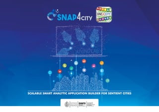 SCALABLE SMART ANALYTIC APPLICATION BUILDER FOR SENTIENT CITIES
CITY4KM
1 + 2
= 3
+
H
 