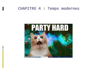 CHAPITRE 4 : Temps modernes
 