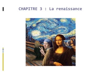 CHAPITRE 3 : La renaissance
 