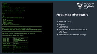 • Account Type
• Region
• Username
• Shibboleth Authentication Stack
• VPC Type
• Workorder (for internal billing)
Provisi...