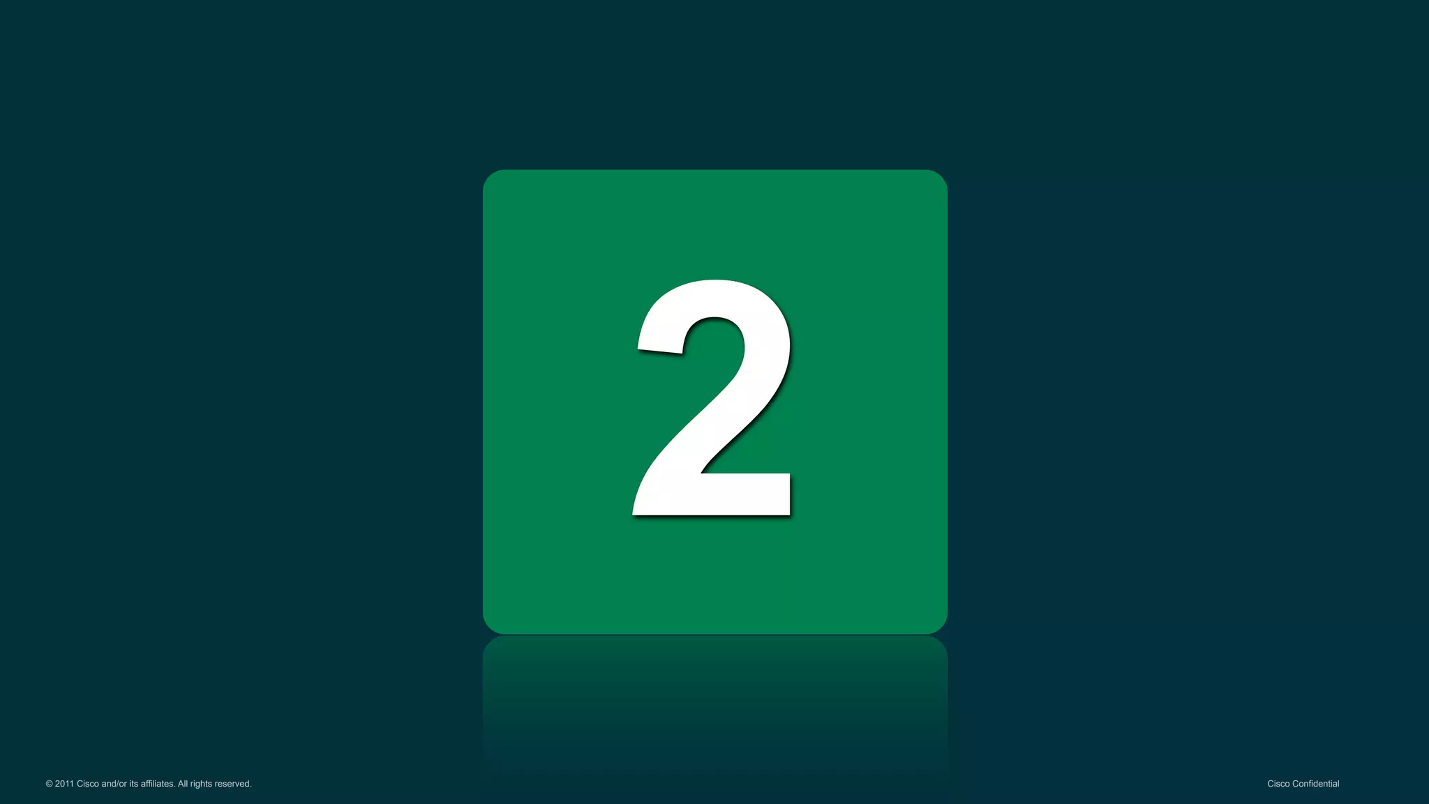 © 2011 Cisco and/or its affiliates. All rights reserved. Cisco Confidential
2
 