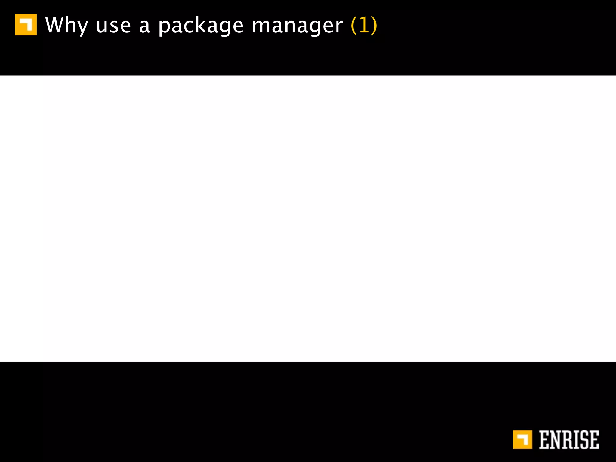 Why use a package manager (1)
 