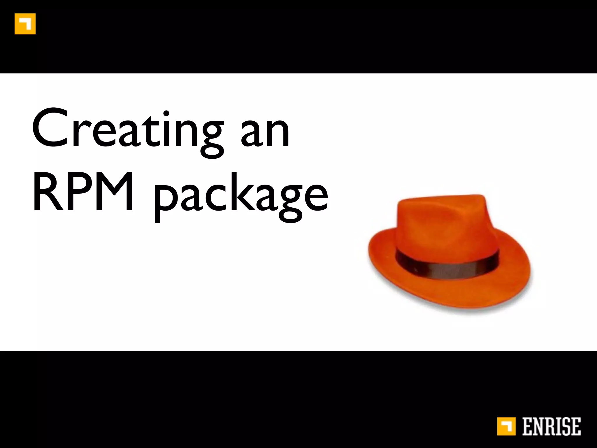 Creating an
RPM package
 
