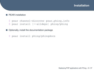 Installation


PEAR installation

$ pear channel-discover pear.phing.info
$ pear install [--alldeps] phing/phing

Optional...