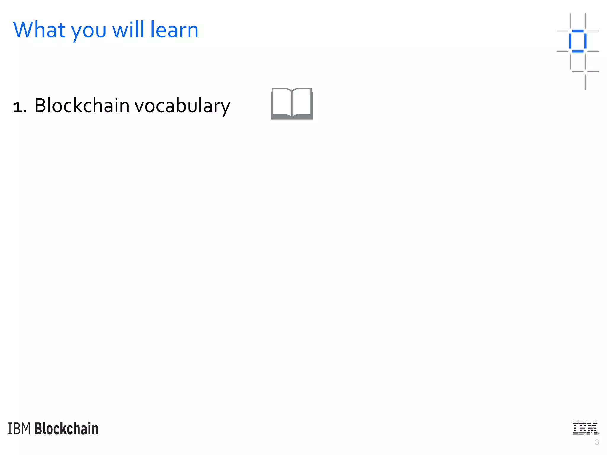 3
What you will learn
1. Blockchain vocabulary 📖
 