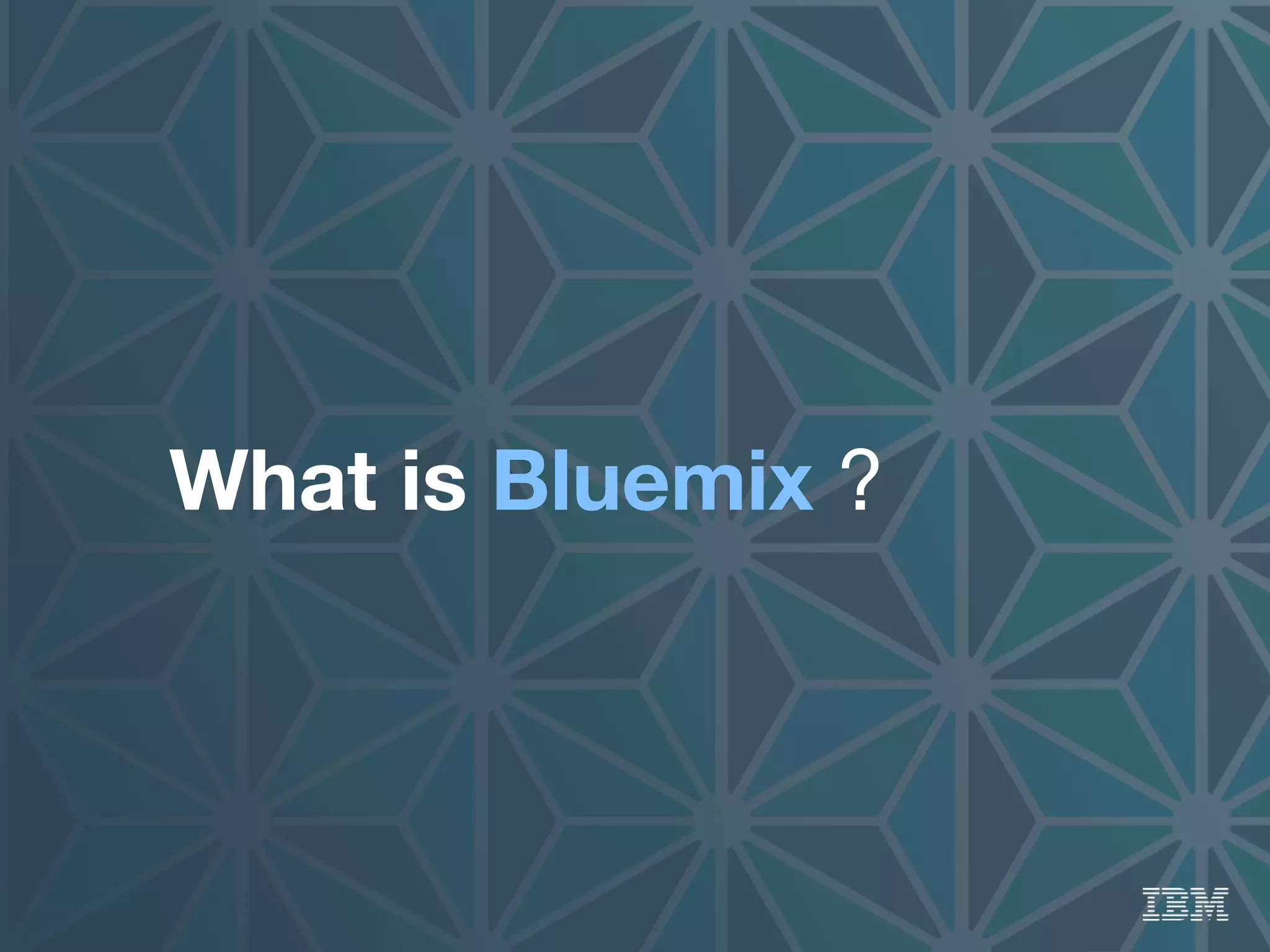 What is Bluemix ?
 
