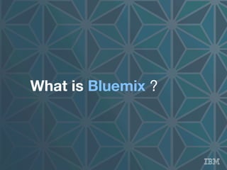 What is Bluemix ?
 