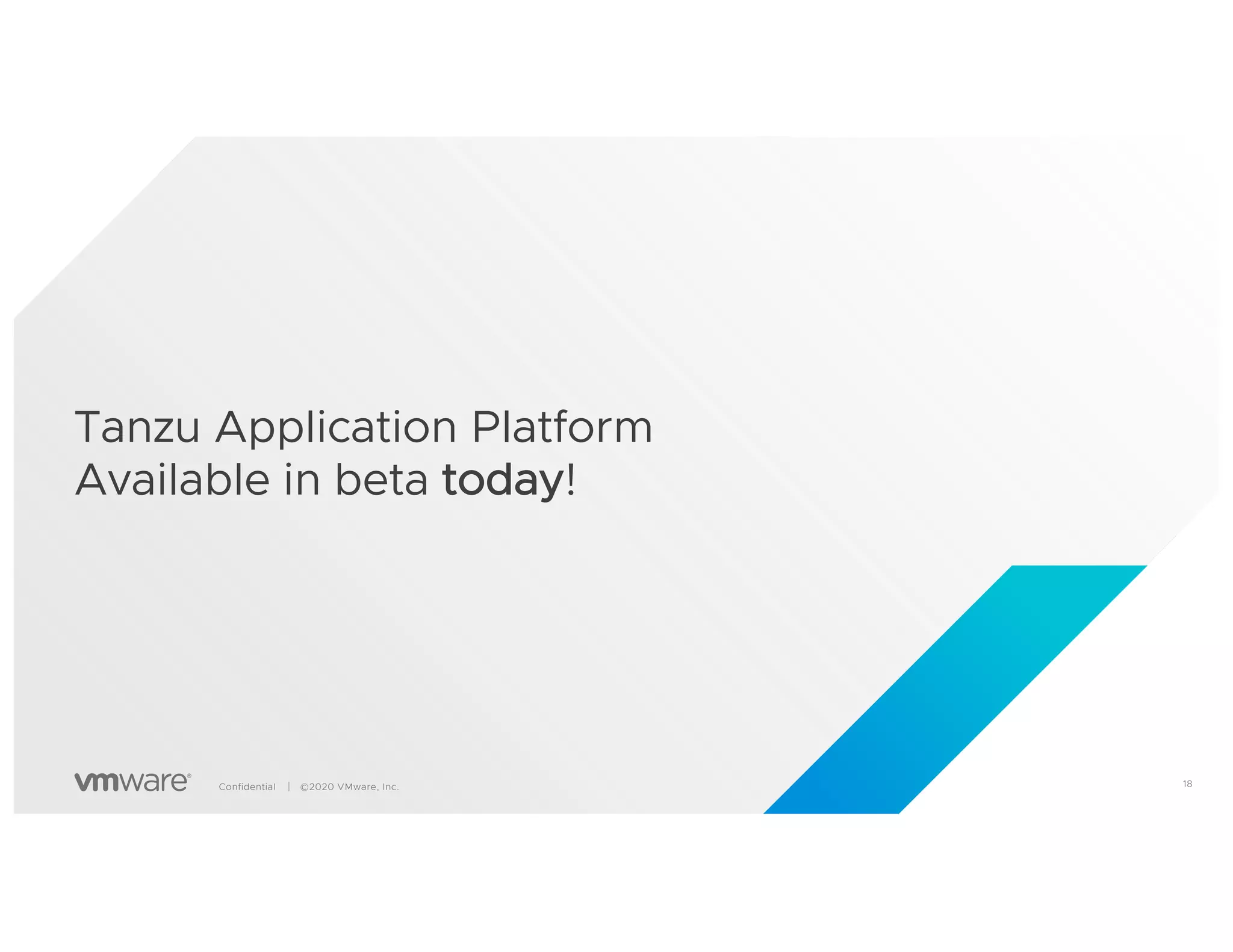 18
Confidential │ ©2020 VMware, Inc.
Tanzu Application Platform
Available in beta today!
 
